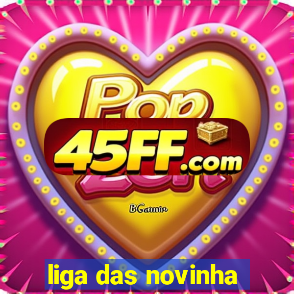 liga das novinha